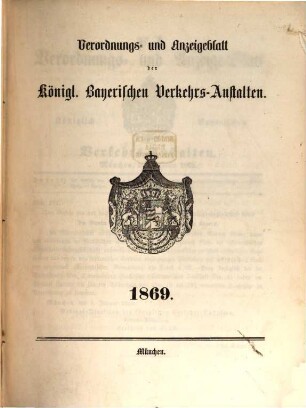 Verordnungs- und Anzeige-Blatt der Königl. Bayerischen Verkehrs-Anstalten. 1869