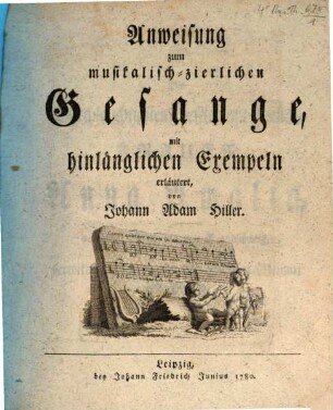 Anweisung zum musikalisch-zierlichen Gesange : mit hinlänglichen Exempeln erläutert