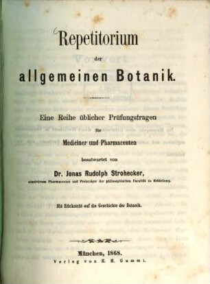 Repetitorium der allgemeinen Botanik : Eine Reihe üblicher Prüfungsfragen für Mediciner u. Pharmaceuten beantw. Mit Rücksicht auf d. Geschichte d. Botanik