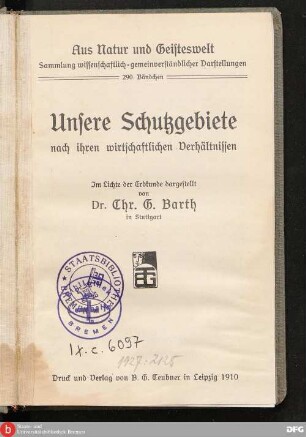 Unsere Schutzgebiete nach ihren wirtschaftlichen Verhältnissen: im Lichte der Erdkunde dargest.