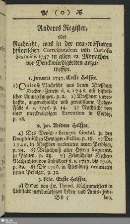 Anderes Register, oder Nachricht, was in der neu-eröffneten historischen Correspondenz von Curiosis Saxonicis 1747. in allen 12. Monathen vor Denckwürdigkeiten anzutreffen