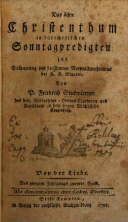 Das ächte Christenthum, in katechetischen Sonntagpredigten : zur Erläuterung des berühmten Normal-Katechismus der kaiserl. königl. Staaten, Des zweyten Jahrgangs zweyter Band. Von der Liebe