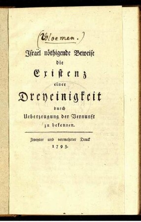 Israël nöthigende Beweise die Existenz einer Dreyeinigkeit durch Ueberzeugung der Vernunft zu bekennen