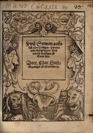 Zwu Sermon auffs fest aller hayligen Von den acht Seligkayten Vnd wie die Hayligen zu Eeren sein
