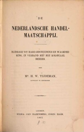 De Nederlandsche Handelmaatschappij : bijdrage tot hare geschiedenis en Waardeering, in verb. met het koloniaal beheer
