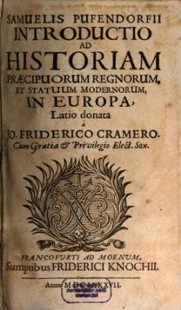 Samuelis Pufendorfii Introductio Ad Historiam Præcipuorum Regnorum, Et Statuum Modernorum, In Europa