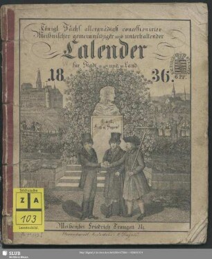 1836: Königl.-Sächs. allergnädigst concessionirter Meißnischer gemeinnütziger und unterhaltender Calender für Stadt und Land