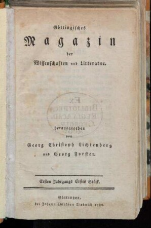 Göttingisches Magazin der Wissenschaften und Litteratur. Ersten Jahrgangs Erstes Stück.
