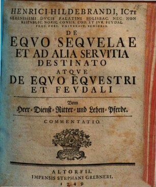 De equo sequelae et ad alia servitia destinato atque de equo equestri et feudali commentatio, Vom Heer- Dienst- Ritter- und Lehen-Pferde