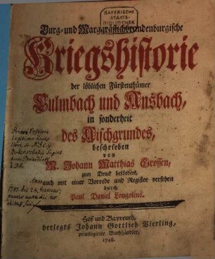 Burg- und Marggräflichbrandenburgische Kriegshistorie der löblichen Fürstenthümer Culmbach und Ansbach, in sonderheit des Aischgrundes
