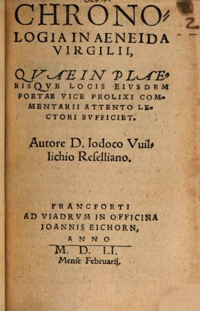 Chronologia In Aeneida Virgilii : Quae In Plaerisque Locis Eiusdem Poetae Vice Prolixi Commentarii Attento Lectori Sufficiet
