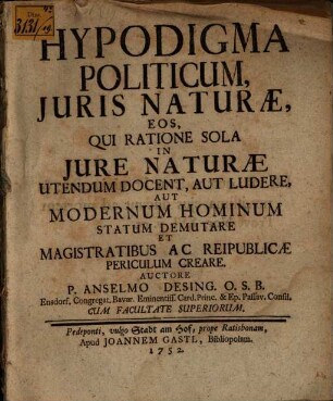 Hypodigma Politicum, Juris Naturæ : Eos, Qui Ratione Sola In Jure Naturæ Utendum Docent, Aut Ludere, Aut Modernum Hominum Statum Demutare Et Magistratibus Ac Reipublicæ Periculum Creare