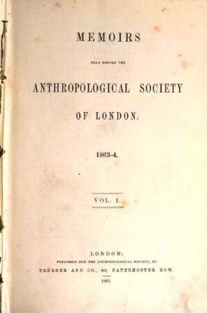 Memoirs read before the Anthropological Society of London, 1863/64 = Vol. 1