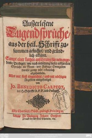 Außerlesene Tugendsprüche : aus der heil. Schrifft zusammen gesuchet/ und gründlich erkläret