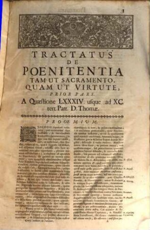 Collegii Salmanticensis FF. Discalceatorum B. Mariae de Monte Carmelo primitivae observantiae cursus theologicus : tribus tractatib. tomos V. et VI. componentibus auctior quam hactenus ; Summam theologicam D. Thomae doctoris angelici complectens, iuxta miram eiusdem angelici praeceptoris doctrinam, et omnino consonè ad eam quam Complutense collegium eiusdem ordinis in suo artium cursu tradit, 12,1. De Poenitentia Virtute Et Sacramento ; Prior Pars Complectens A Quaest. LXXXIV. Tert. Partis D. Thomae usque ad quaest. LXXXX.