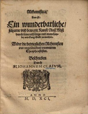 Altkumistica d. i. Ein wunderbarliche, seltzame vnd bewerte Kunst, auß Mist durch seine vilfältige vnd mancherley wirckung Gold zu machen