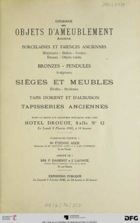 Catalogue des objets d'ameublement anciens : porcelaines et faiences anciennes, miniatures, boîtes, ivoires, émaux, objets variés, bronzes, pendules, sculptures, sièges et meubles, étoffes, broderies, tapis d'Orient et d'Aubusson, tapisseries anciennes ; Hotel Drouot, 9 février 1942