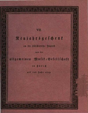 Neujahrsgeschenk an die Zürcherische Jugend von der Allgemeinen Musikgesellschaft in Zürich, 7. 1819