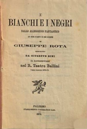 I Bianchi e i Negri : ballo allegorico fantastico in due parti e sei scene ; da rappresentarsi nel R. Teatro Bellini l'anno teatrale 1870 - 71