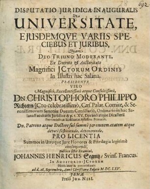 Disputatio Juridica Inauguralis De Universitate, Ejusdemqve Variis Speciebus Et Juribus