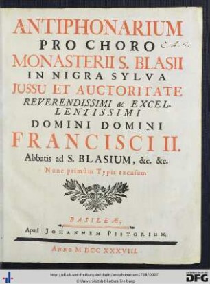 Antiphonarium Pro Choro Monasterii S. Blasii In Nigra Sylva Jussu Et Auctoritate ... Francisci II. Abbatis Ad S. Blasium, &c. &c.
