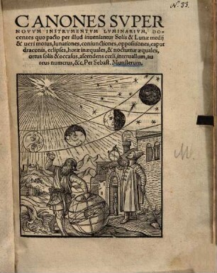 Canones super novum instrumentum luminarium : docentes quo pacto per illud inveniantur Solis et Lunae medii et veri motus, lunationes, coniunctiones, oppositiones ...
