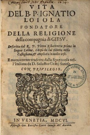 Vita del B. P. Ignatio Loiola, fondatore della religione della Compagnia di Giesu ...