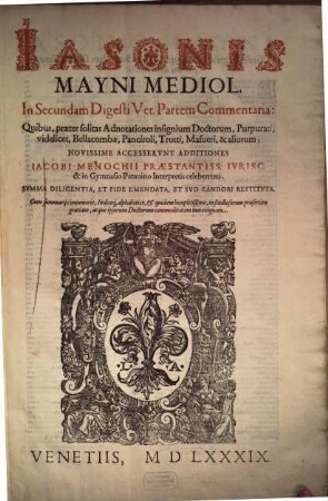 Iansonis Mayni Mediol. ... Commentaria. [2], In Secundam Digesti Vet. Partem Commentaria