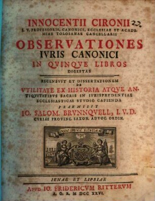 Innocentii Cironii I.V. Professoris, Canonici, Ecclesiae Et Academiae Tolosanae Cancellarii Observationes Iuris Canonici : In Qvinqve Libros Digestas