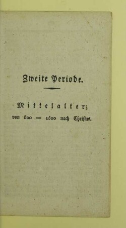 Zweite Periode. Mittelalter; von 800 - 1500 nach Christus