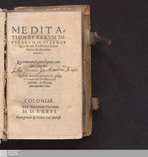 Medita=||tiones Rervm Di-||vinarvm In Psalmos|| Quindecim : Quorum catalogum sequens continet pagella