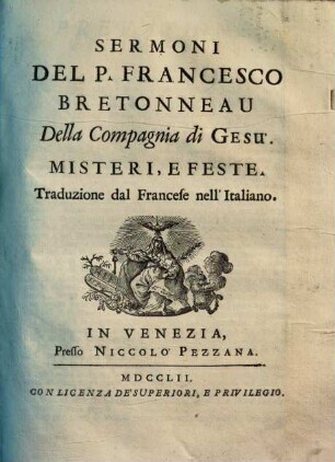 Sermoni Del P. Francesco Bretonneau Della Compagnia di Gesu : Misteri e feste ; Traduzione dal Francese nell' Italiano