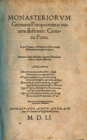Monasteriorvm Germaniae Praecipuorum ac maxime illustrium: Centuria Prima : In qua Origines, Annales ac celebriora cuiusque Monumenta, bona fide recensentur