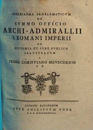 Schediasma problem. de summo officio archi-Admirallii S. Romani Imperii ...