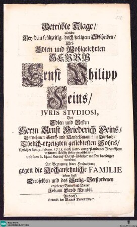 Betrübte Klage : Welche Bey dem frühzeitig- doch seeligem Abscheiden Des ... Herrn Ernst Philipp Feins ... Des ... Herrn Ernst Friederich Feins ... Sohns ... hören ließ