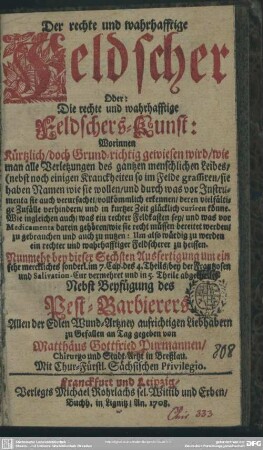 Der rechte und wahrhafftige Feldscher Oder Die rechte und wahrhafftige Feldschers-Kunst ...