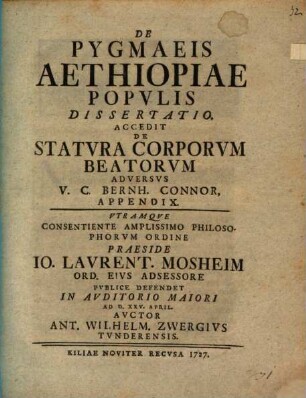 De Pygmaeis, Aethiopiae populis dissertatio : Accedit de statura corporum beatorum adversus V. C. Bernh. Connor Appendix