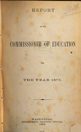 Report of the Commissioner of Education : for the year ended June 30, ... 1875 (1876)