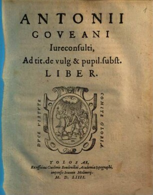 Antonii Goveani Iureconsulti, Ad tit. de vulg. & pupil. subst. Liber