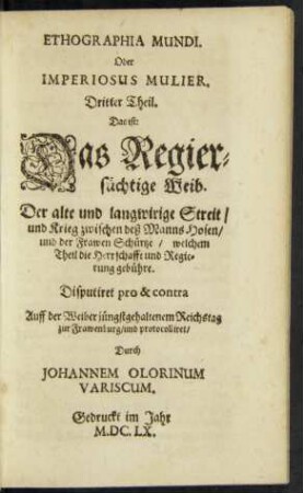 3: Das ist: Das Regiersüchtige Weib. Der alte und langwirige Streit/ und Krieg zwischen deß Manns-Hosen/ und der Frawen Schürtze/ welchem Theil die Herrschafft und Regierung gebühre ...