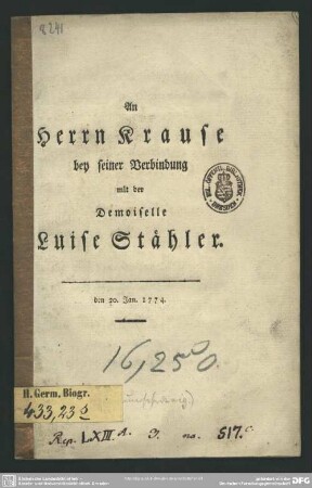 An Herrn Krause bey seiner Verbindung mit der Demoiselle Luise Stähler : den 20. Jan. 1774