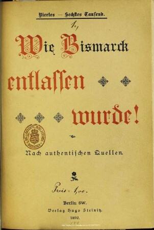Wie Bismarck entlassen wurde! : nach authentischen Quellen