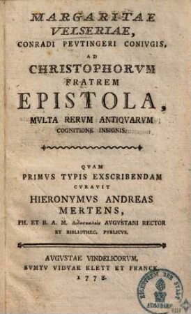 Margaritae Velseriae, Conradi Peutingeri conjugis, ad Christophorum fratrem epistola, multa rerum antiquarium cognitione insignis