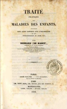 Traité pratique des maladies des enfants, considérées dans leurs rapports avec l'organogénie et les développements du jeune age