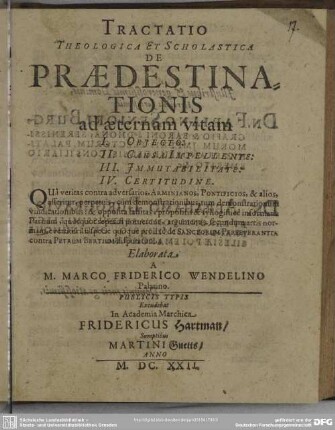 Tractatio theologica ... de praedestinationis ad aeternam vitam : I. obiesto. II. causa impellente. III. immertabilitate. IV. certitudine ...
