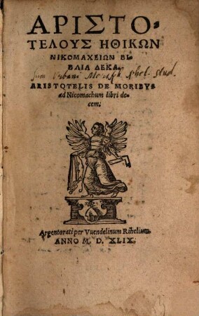 Aristotelus Ēthikōn Nikomacheiōn Biblia Deka = Aristotelis De Moribus ad Nicomachum libri decem