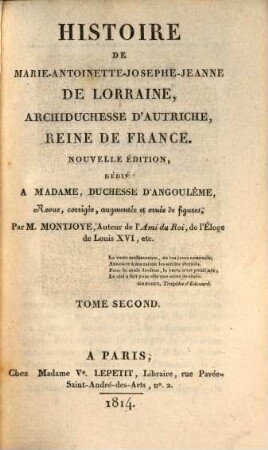 Histoire de Marie-Antoinette-Josephe-Jeanne de Lorraine, Archiduchesse d'Autriche, Reine de France. 2