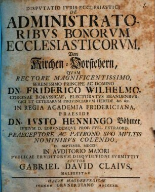 Dispvtatio Ivris Ecclesiastici De Administratoribvs Bonorvm Ecclesiasticorvm, Von Kirchen-Vorstehern