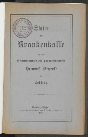 Statut der Krankenkasse für den Geschäftsbetrieb des Bauunternehmers Heinrich Beyerle zu Coblenz