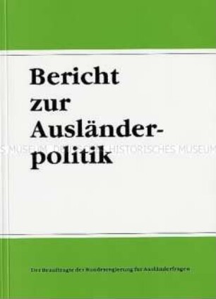 Bericht zur Ausländerpolitik der Bundesregierung - Sachkonvolut